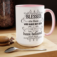 Blessed Are Those Who Have Not See And Yet Have Believed Coffee Mug