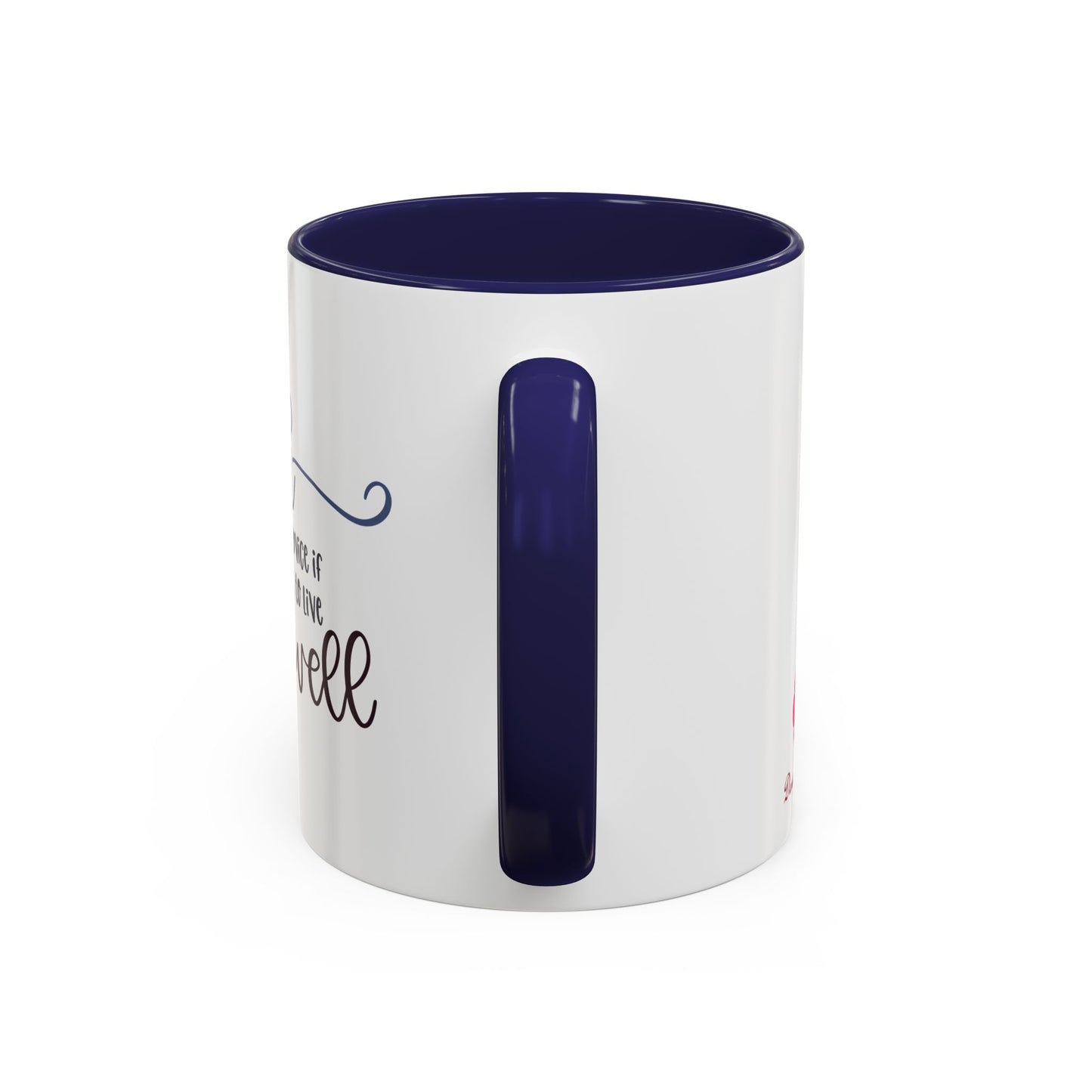 Listen To Good Advice If You Want To Live Well Accent Coffee Mug