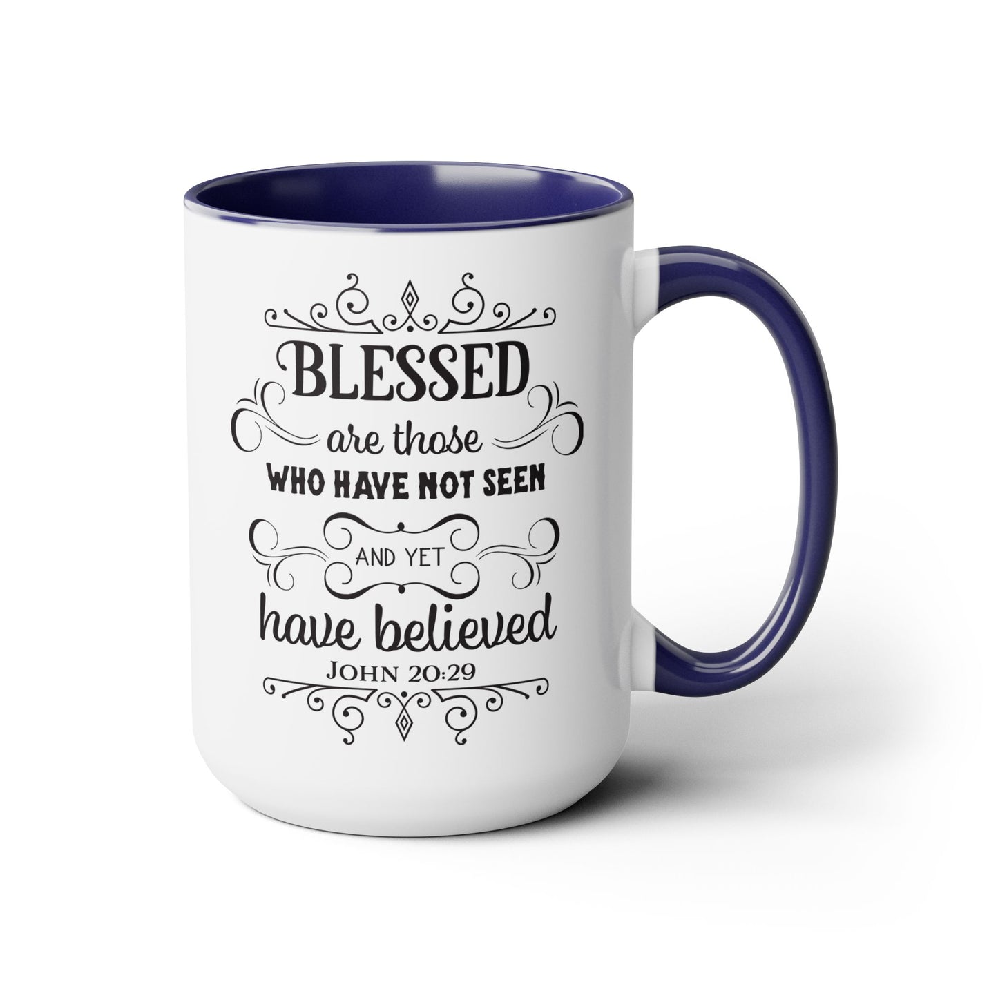 Blessed Are Those Who Have Not See And Yet Have Believed Coffee Mug