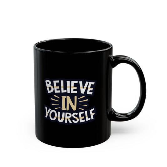 Believe In Yourself 11oz Black Mug