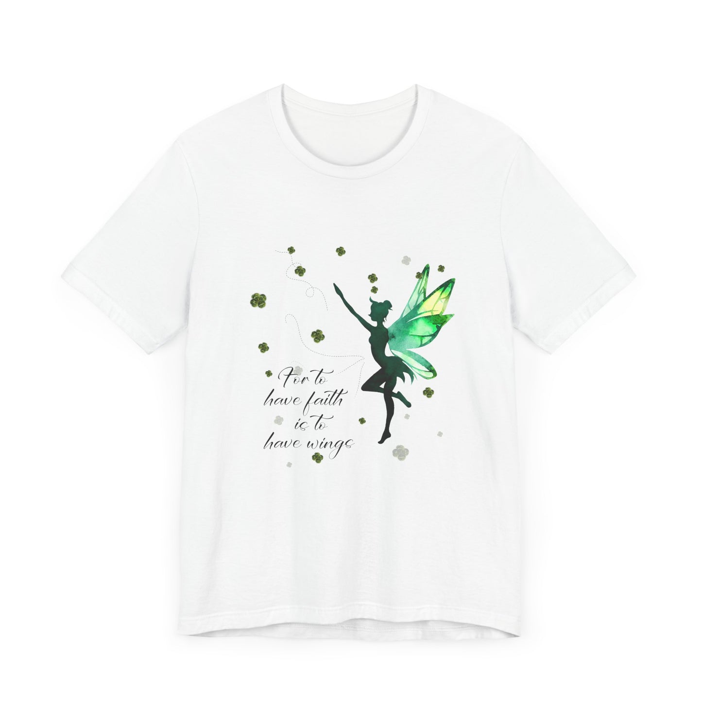 For To Have Faith Is To Have Wings Jersey Short Sleeve Tee