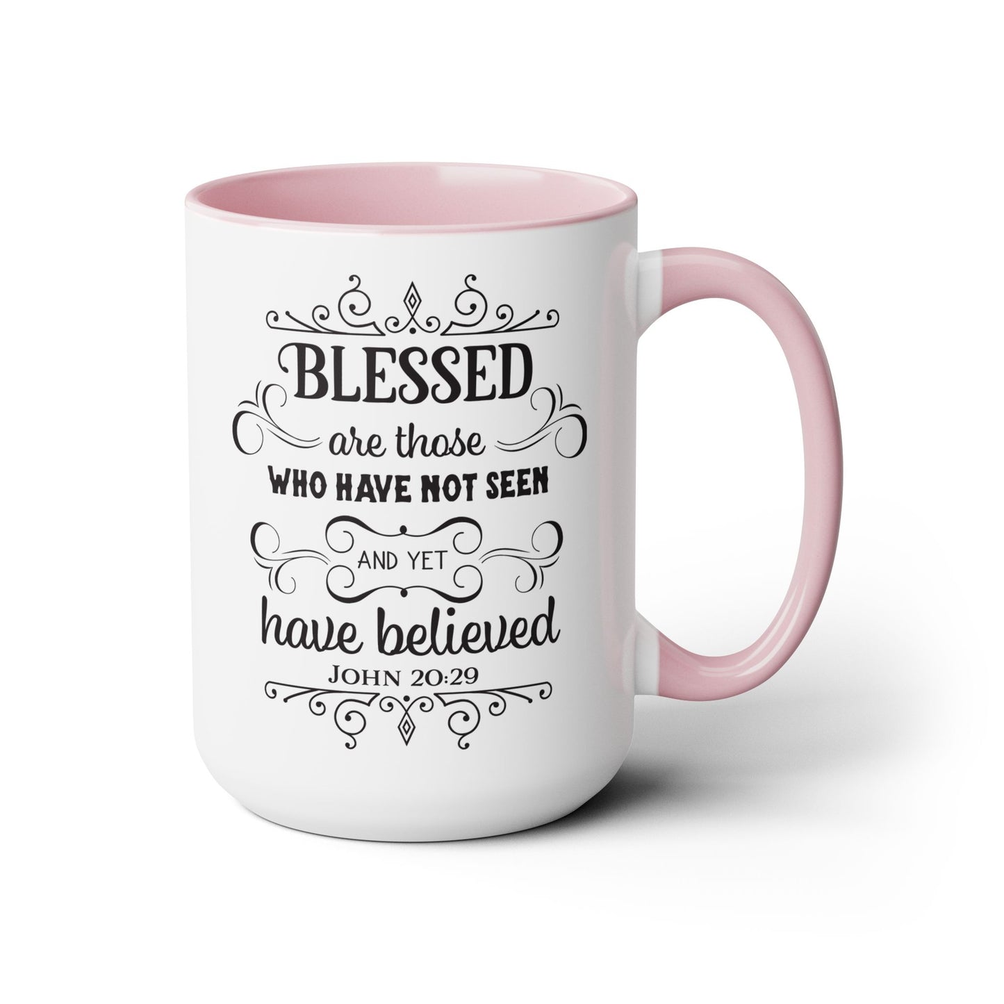 Blessed Are Those Who Have Not See And Yet Have Believed Coffee Mug