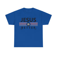 Jesus Is Better Unisex Heavy Cotton Tee