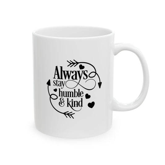 Always Stay Humble & Kind Ceramic Mug