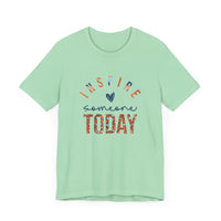 Inspire Someone Today Jersey Short Sleeve Tee