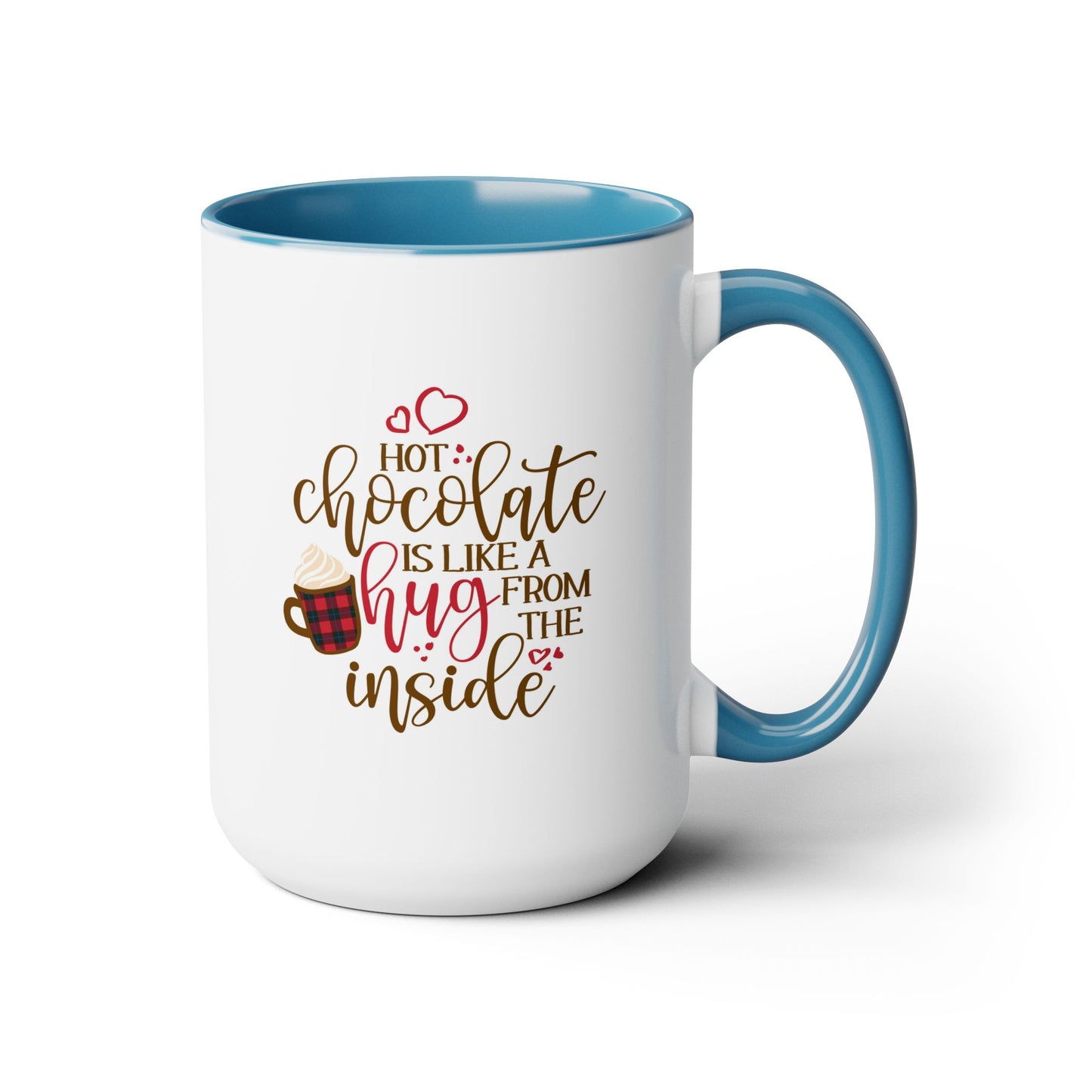 Hot Chocolate Is Like A Hug From The Inside Coffee Mug