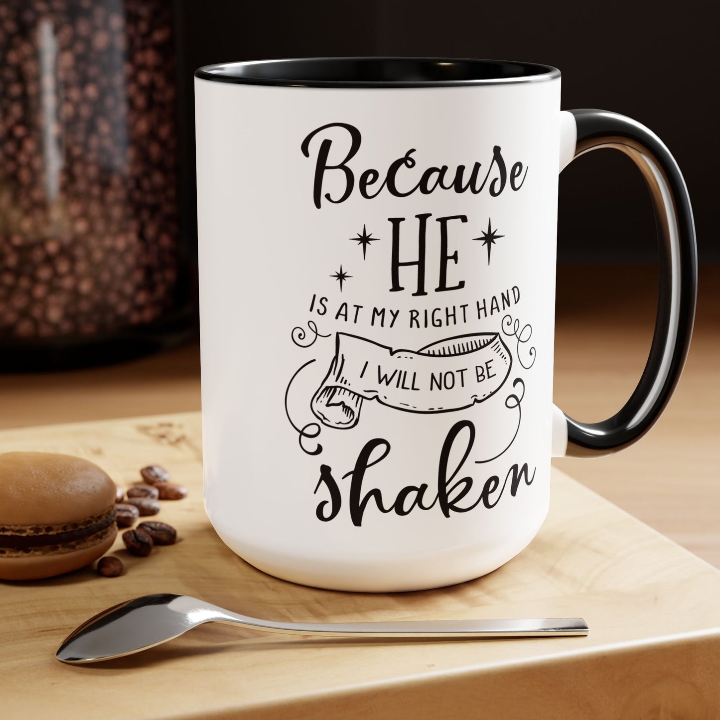 Because He Is At My Right Hand I Will Not Be Shaken Coffee Mug