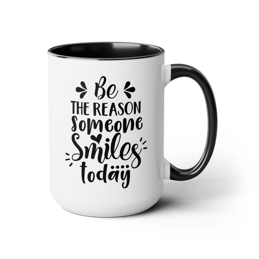 Be The Reason Someone Smiles Today Coffee Mug