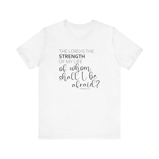 The Lord Is The Strength Of My Life Jersey Short Sleeve Tee