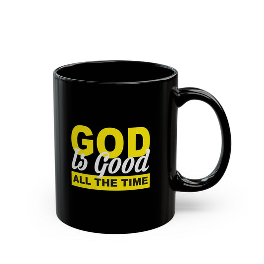 God Is Good All The Time 11oz Black Mug