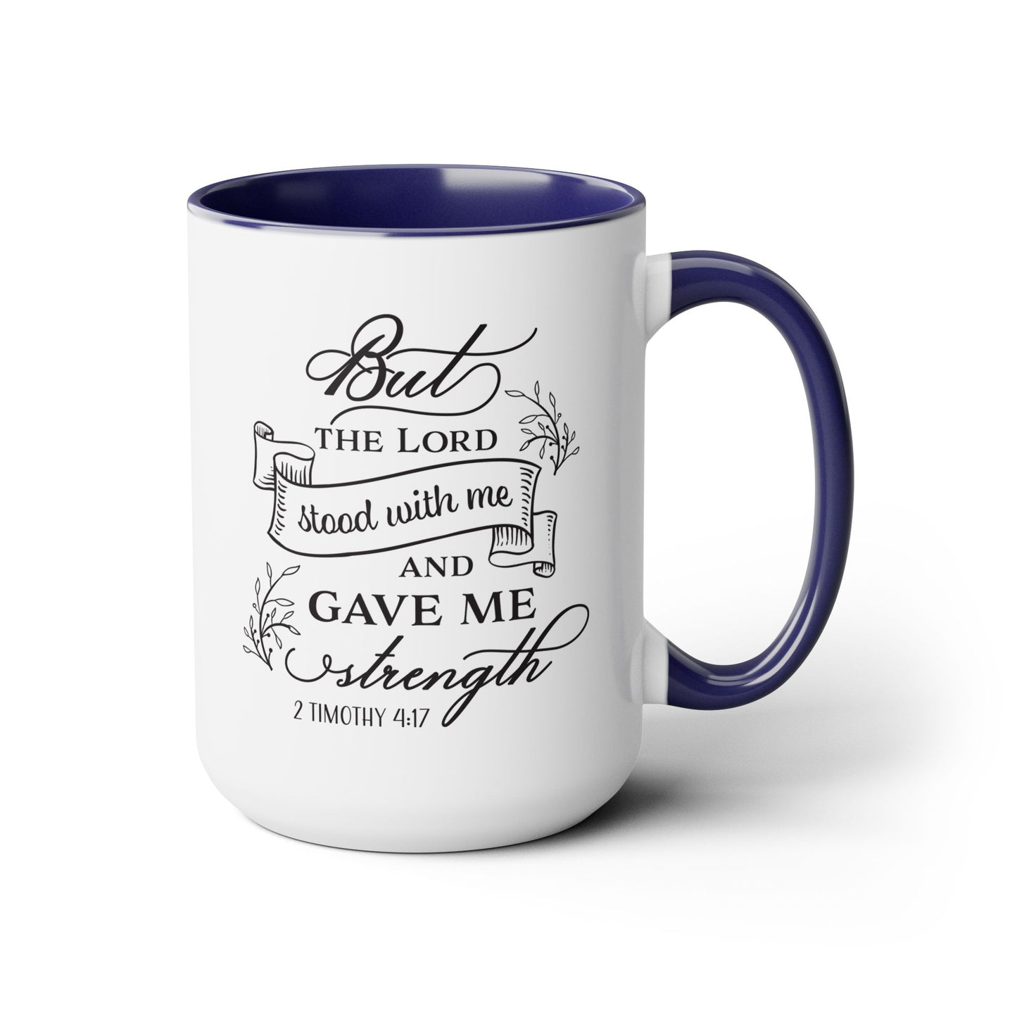 But The Lord Stood With Me And Gave Me Strength Coffee Mug