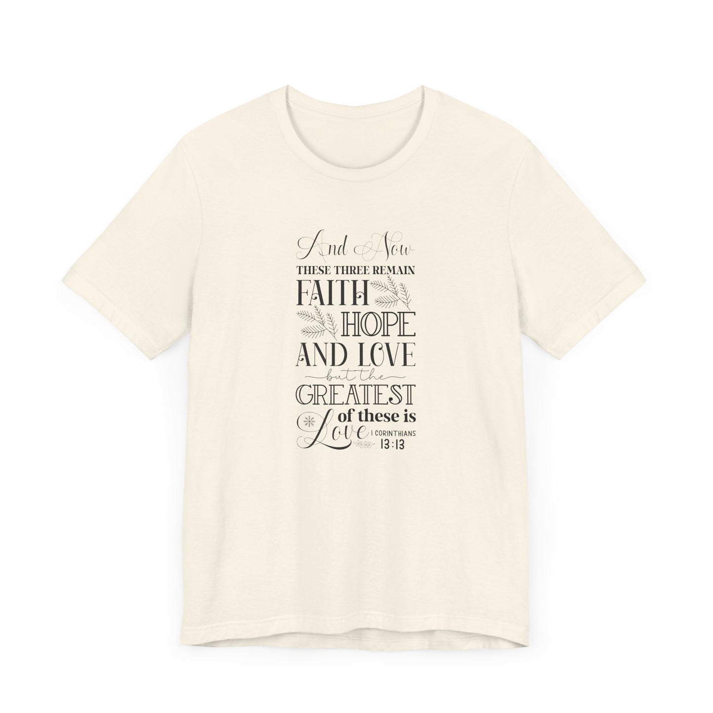 And Now These Three Remain Faith Hope & Love Unisex Jersey Short Sleeve Tee