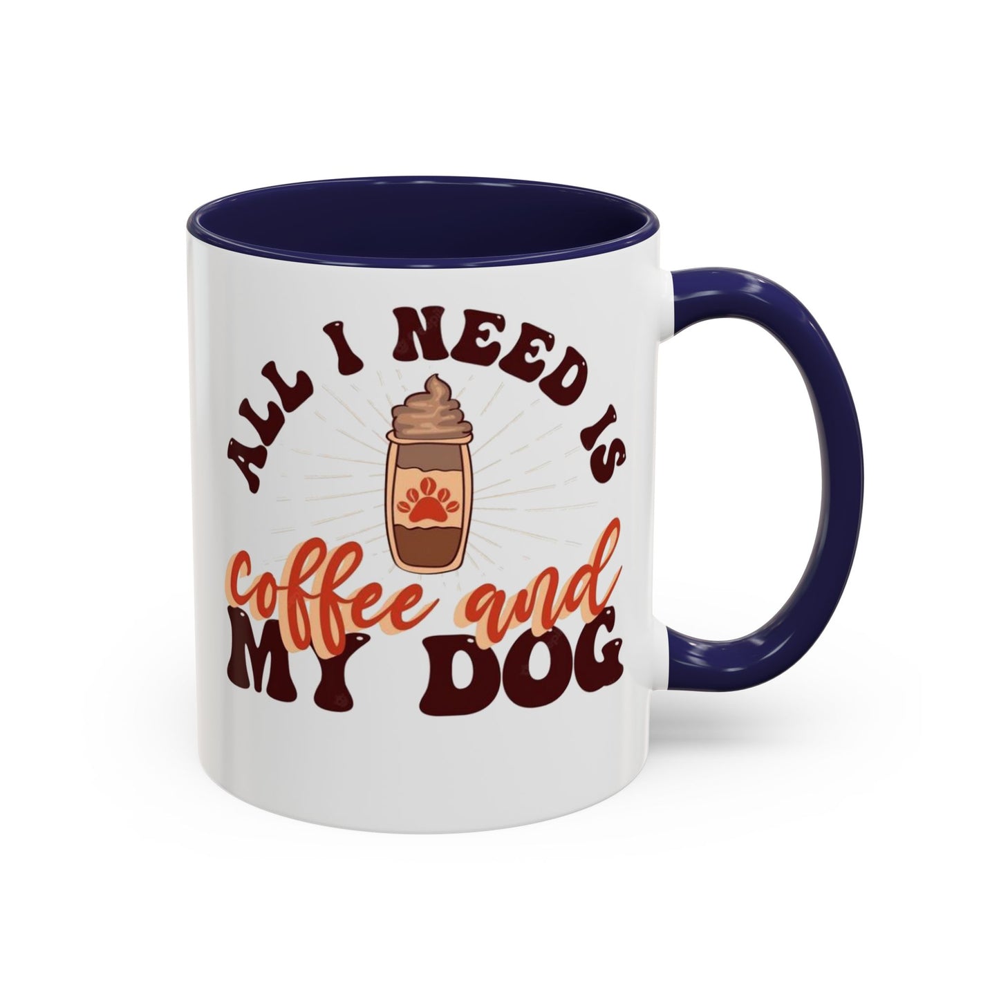 All I Need Is Coffee And My Dog Accent Coffee Mug