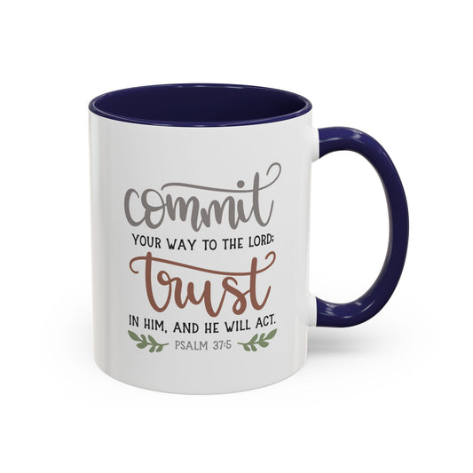 Commit Your Way To The Lord Trust In Him And He Will Act Accent Coffee Mug