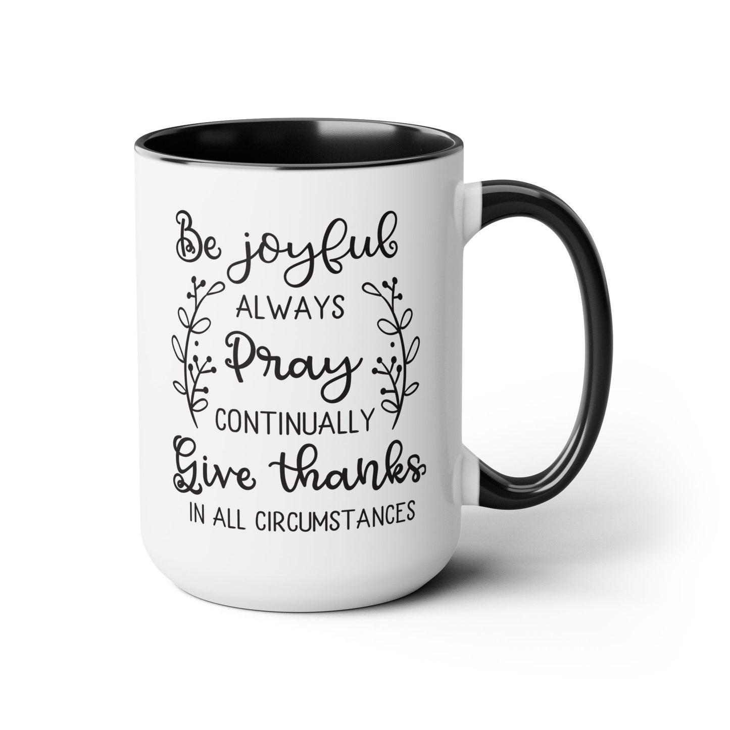 Be Joyful Always Pray Continually Give Thanks In All Circumstances Coffee Mug