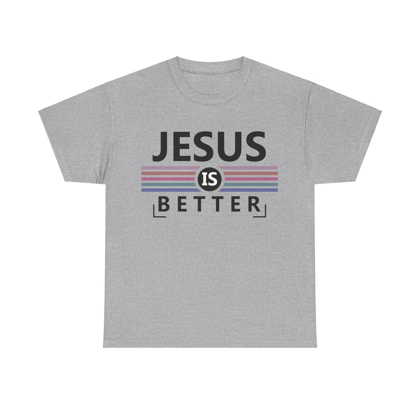 Jesus Is Better Unisex Heavy Cotton Tee