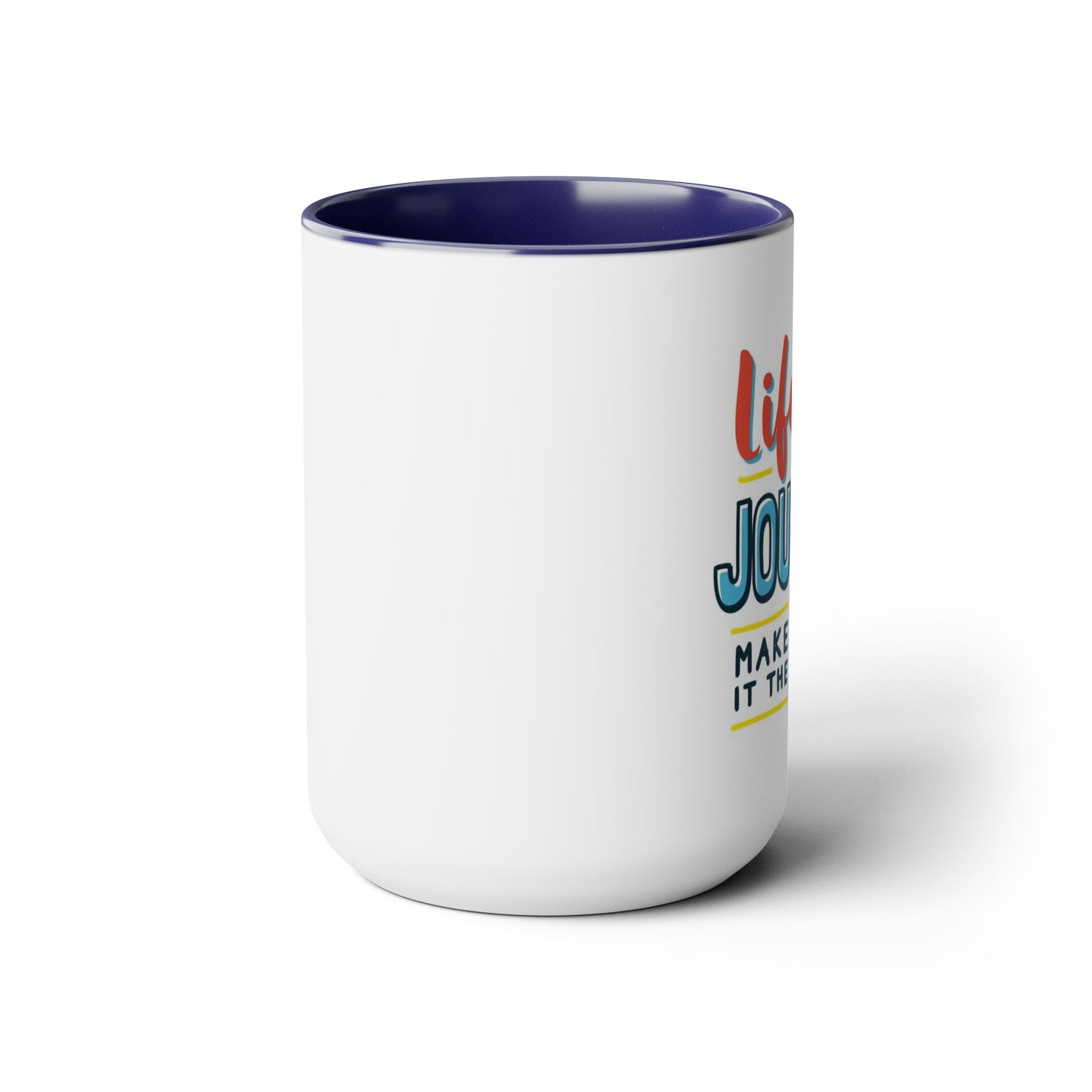 Life Is A Journey Make It The Best Coffee Mug