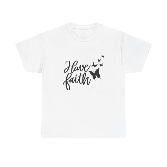 Have Faith Heavy Cotton Tee