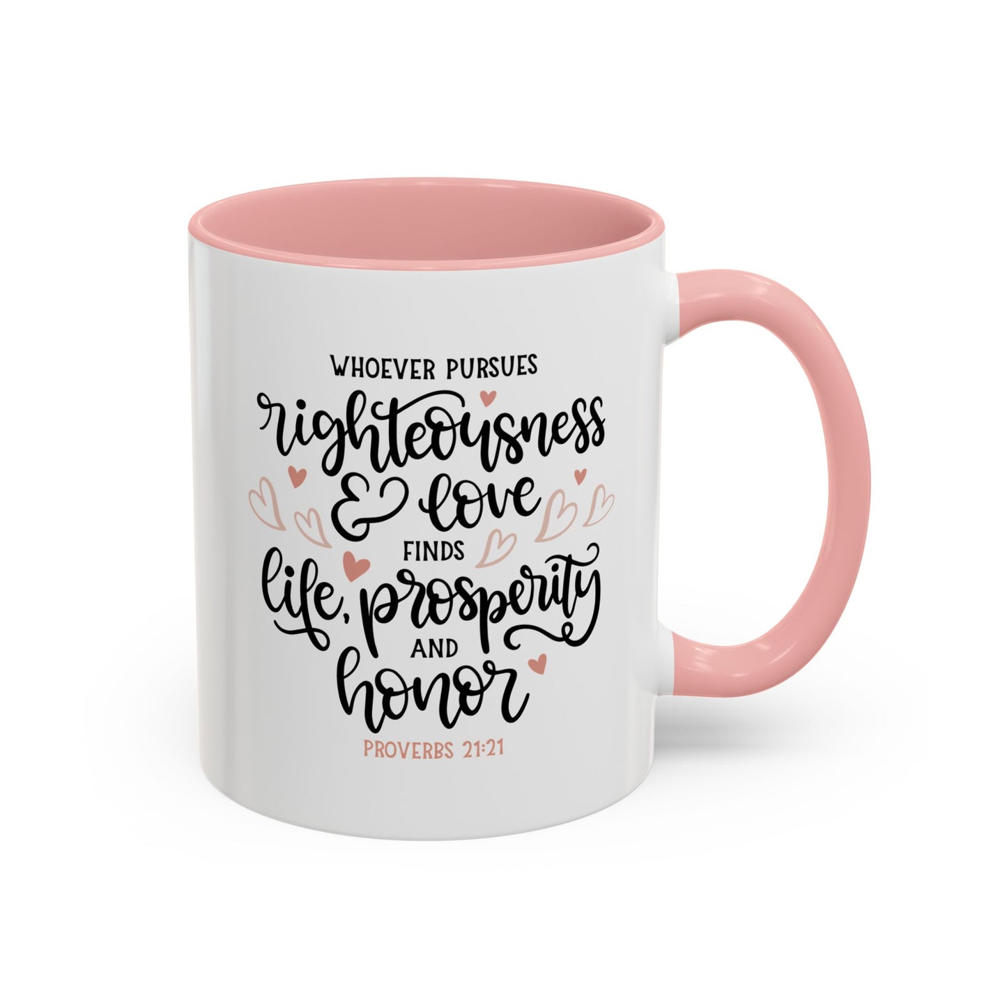 Whosoever Pursues Righteousness And Love Accent Coffee Mug