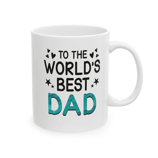 To The World's Best Dad Ceramic Mug