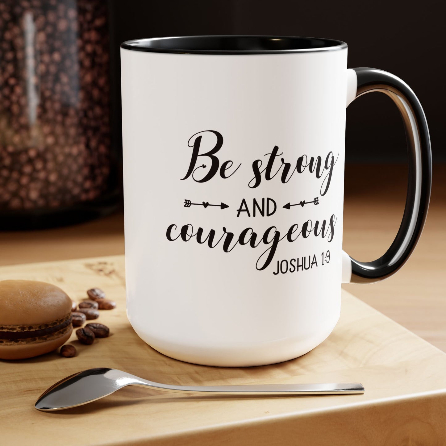 Be Strong And Courageous Coffee Mug