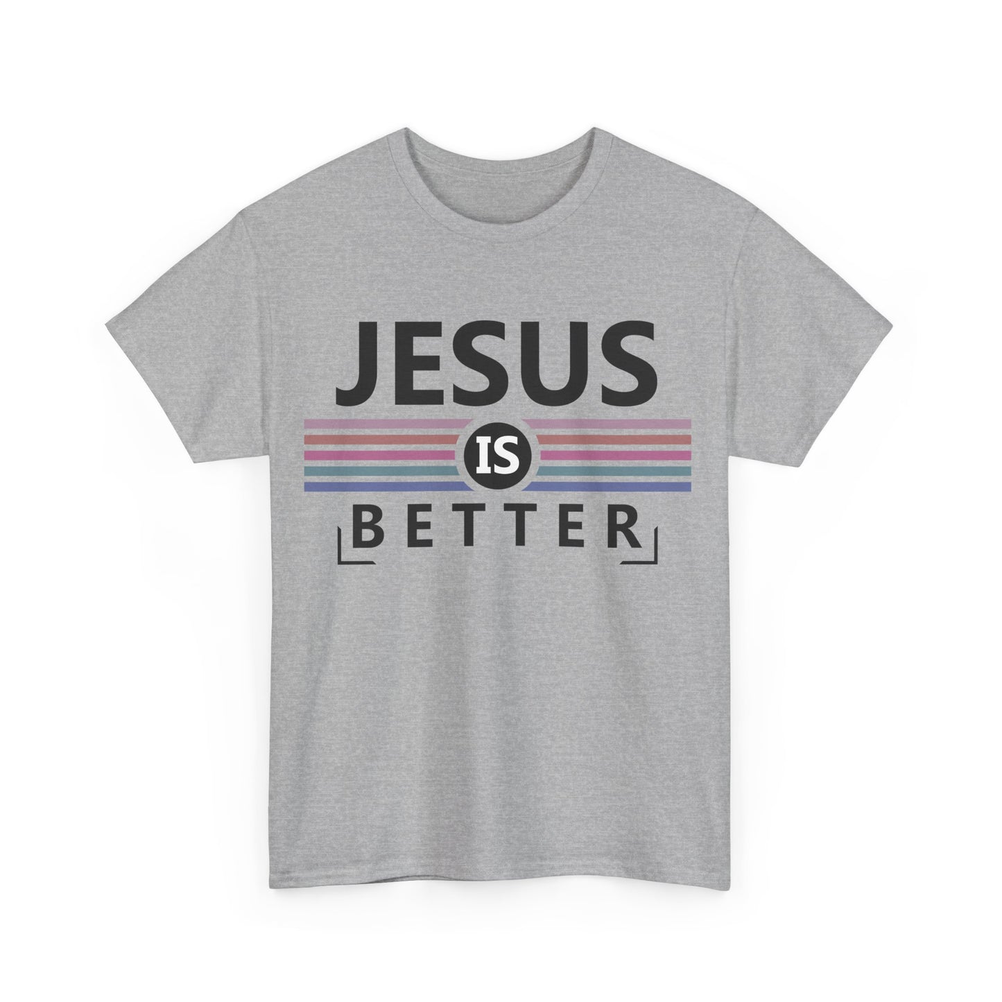 Jesus Is Better Unisex Heavy Cotton Tee