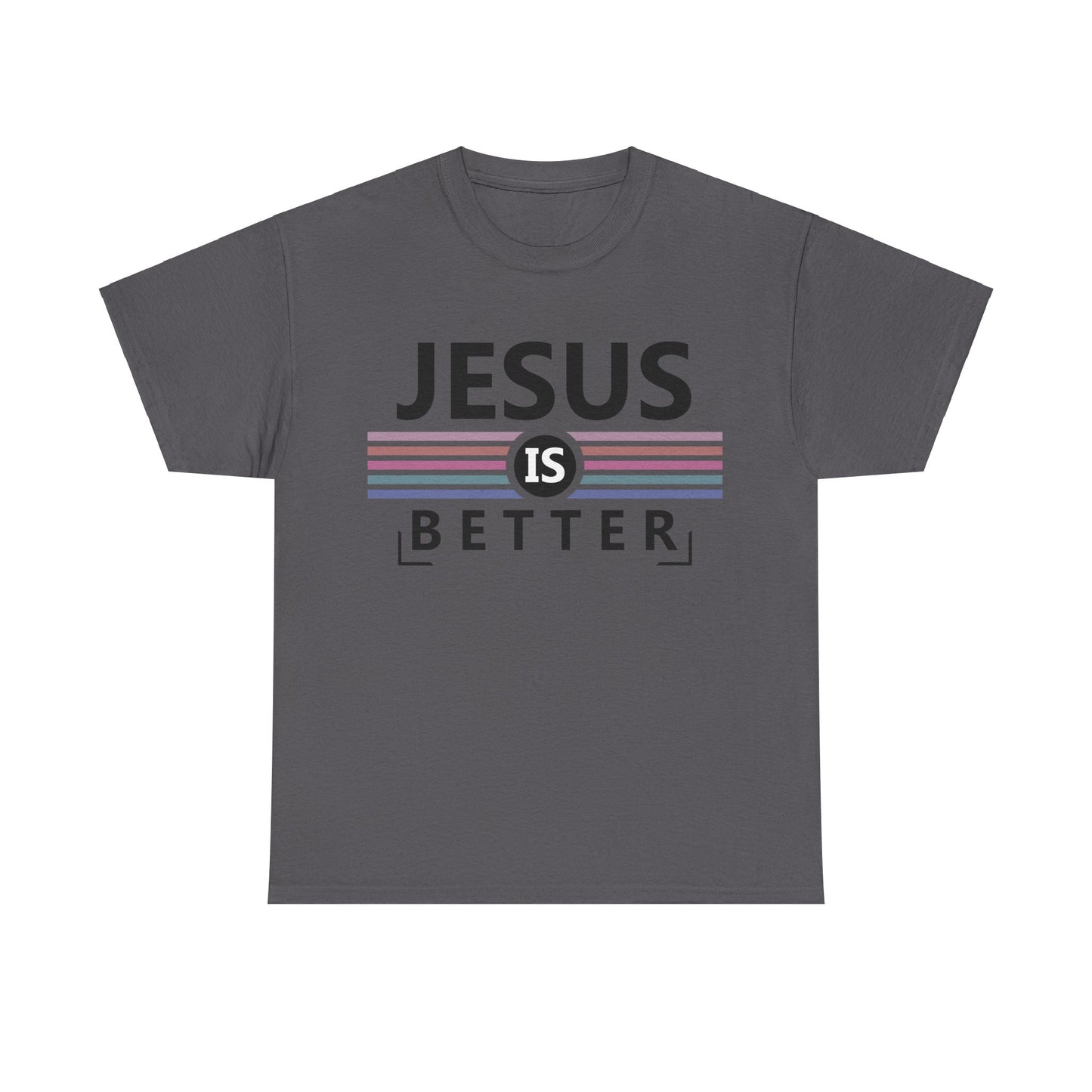 Jesus Is Better Unisex Heavy Cotton Tee