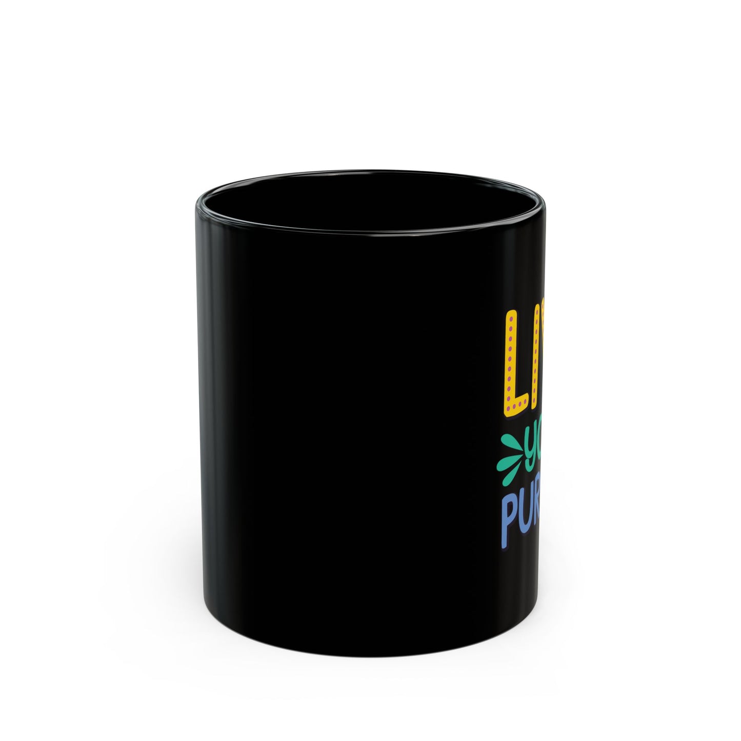 Live Your Purpose 11oz Black Mug