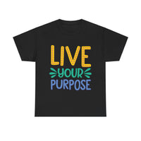 Live Your Purpose Unisex Heavy Cotton Tee