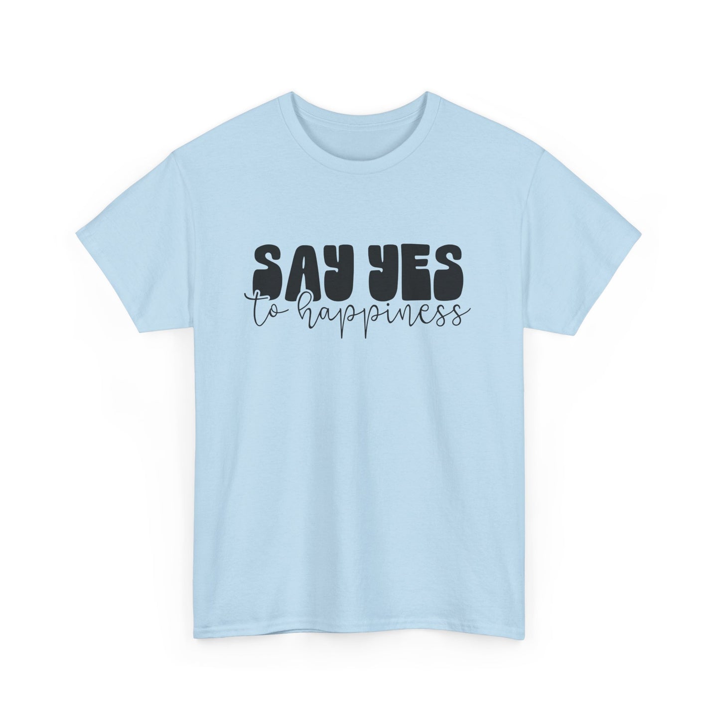 Say Yes To Happiness Unisex Heavy Cotton Tee