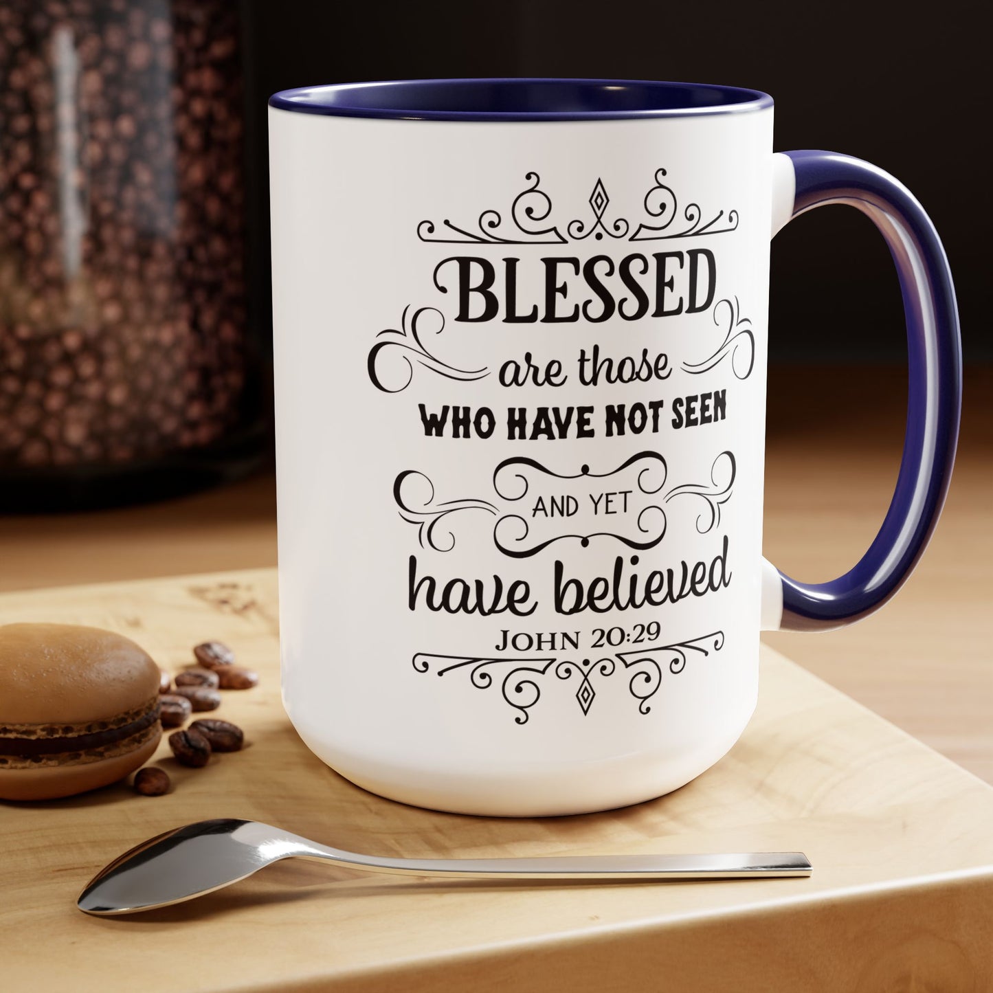 Blessed Are Those Who Have Not See And Yet Have Believed Coffee Mug