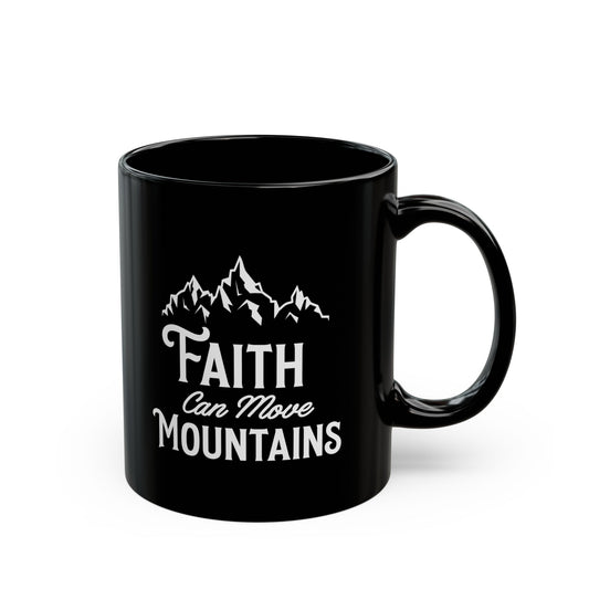 Faith Can Move Mountains 11oz Black Mug