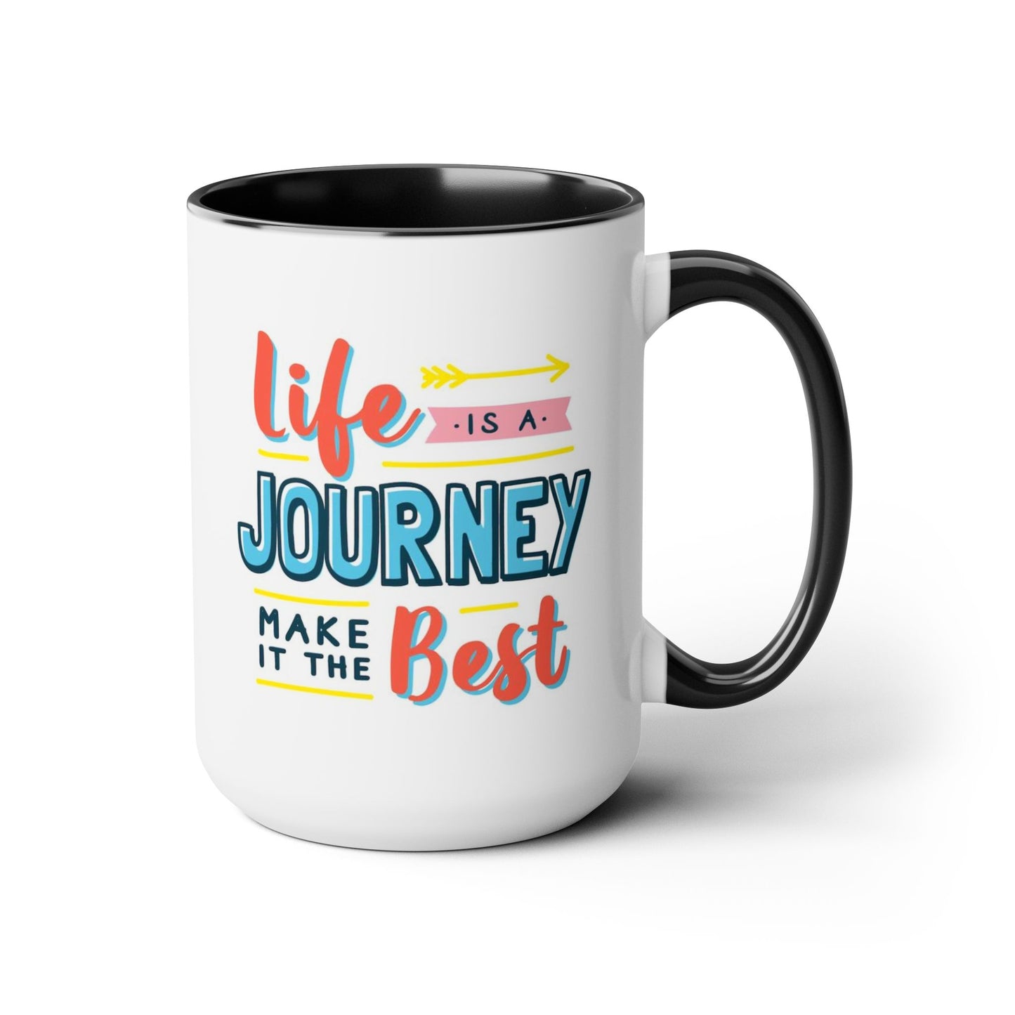 Life Is A Journey Make It The Best Coffee Mug