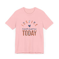 Inspire Someone Today Jersey Short Sleeve Tee