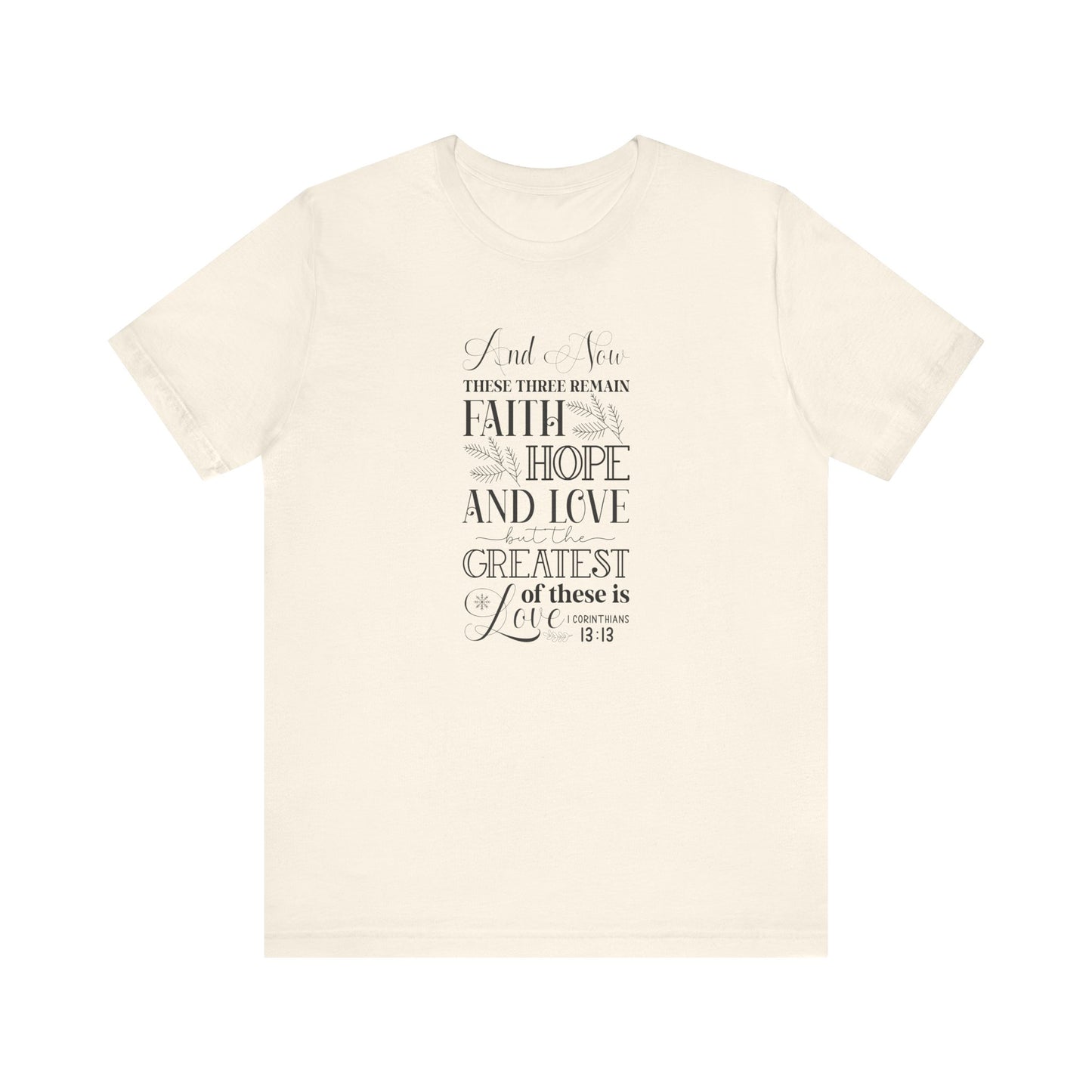 And Now These Three Remain Faith Hope & Love Unisex Jersey Short Sleeve Tee