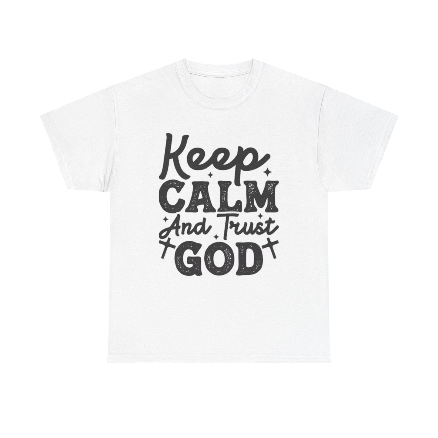 Keep Calm And Trust God Unisex Heavy Cotton Tee