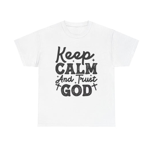 Keep Calm And Trust God Unisex Heavy Cotton Tee