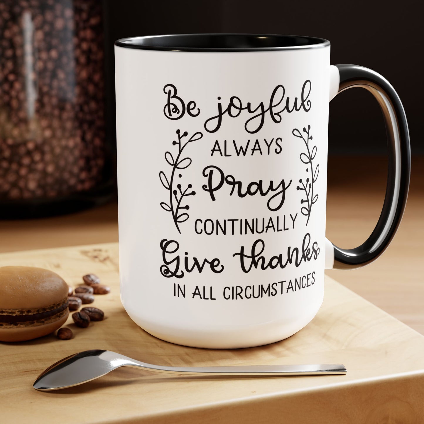 Be Joyful Always Pray Continually Give Thanks In All Circumstances Coffee Mug