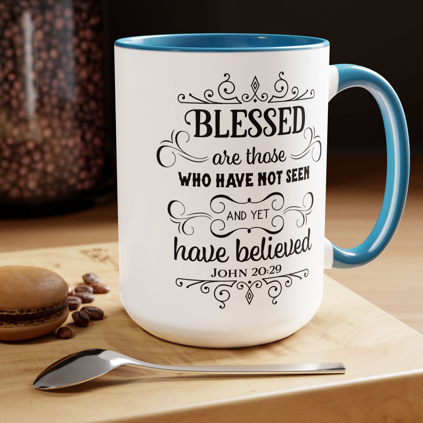 Blessed Are Those Who Have Not See And Yet Have Believed Coffee Mug