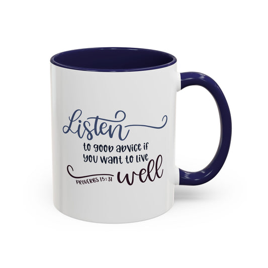 Listen To Good Advice If You Want To Live Well Accent Coffee Mug