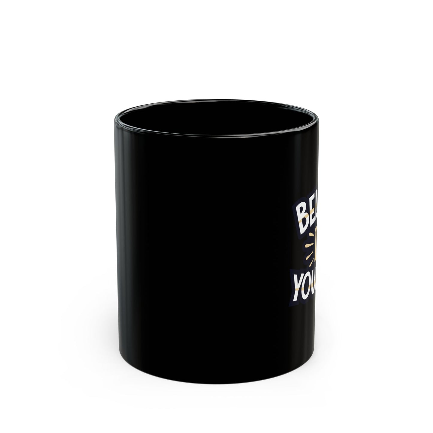 Believe In Yourself 11oz Black Mug