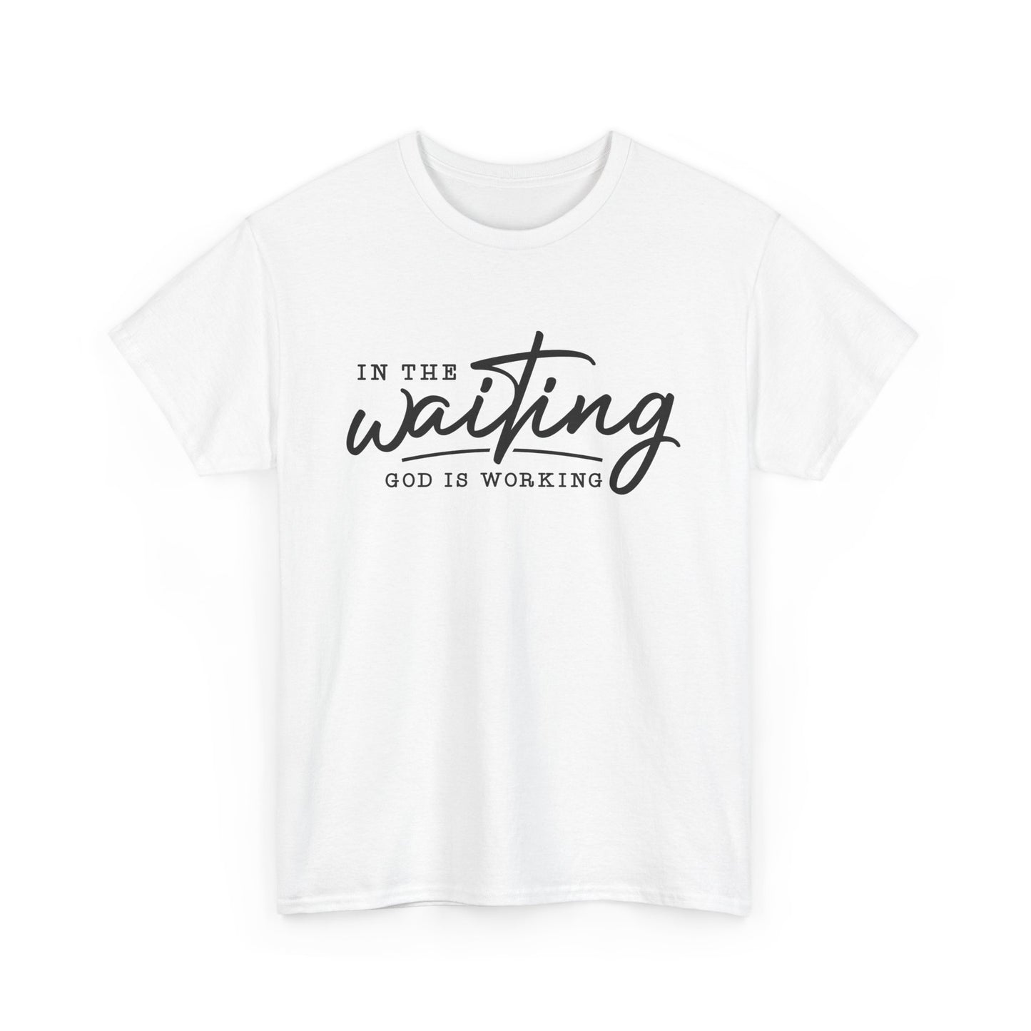 In The Waiting God Is Working Unisex Heavy Cotton Tee