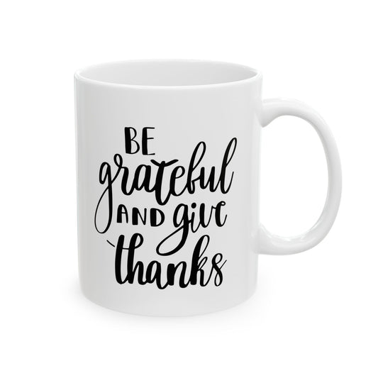 Be Grateful & Give Thanks Ceramic Mug