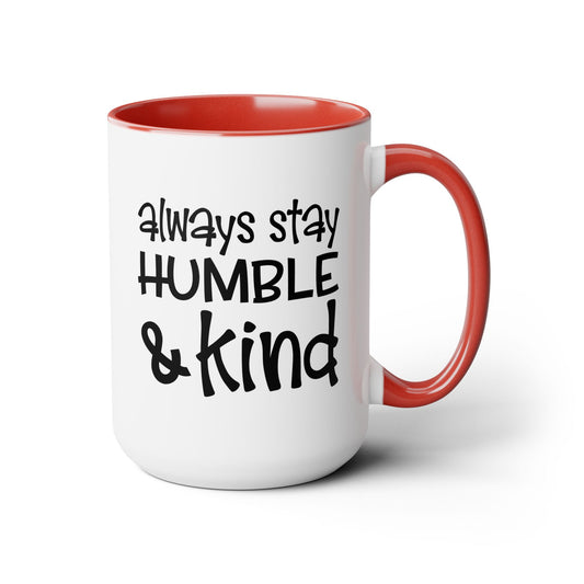 Always Stay Humble & Kind Coffee Mug