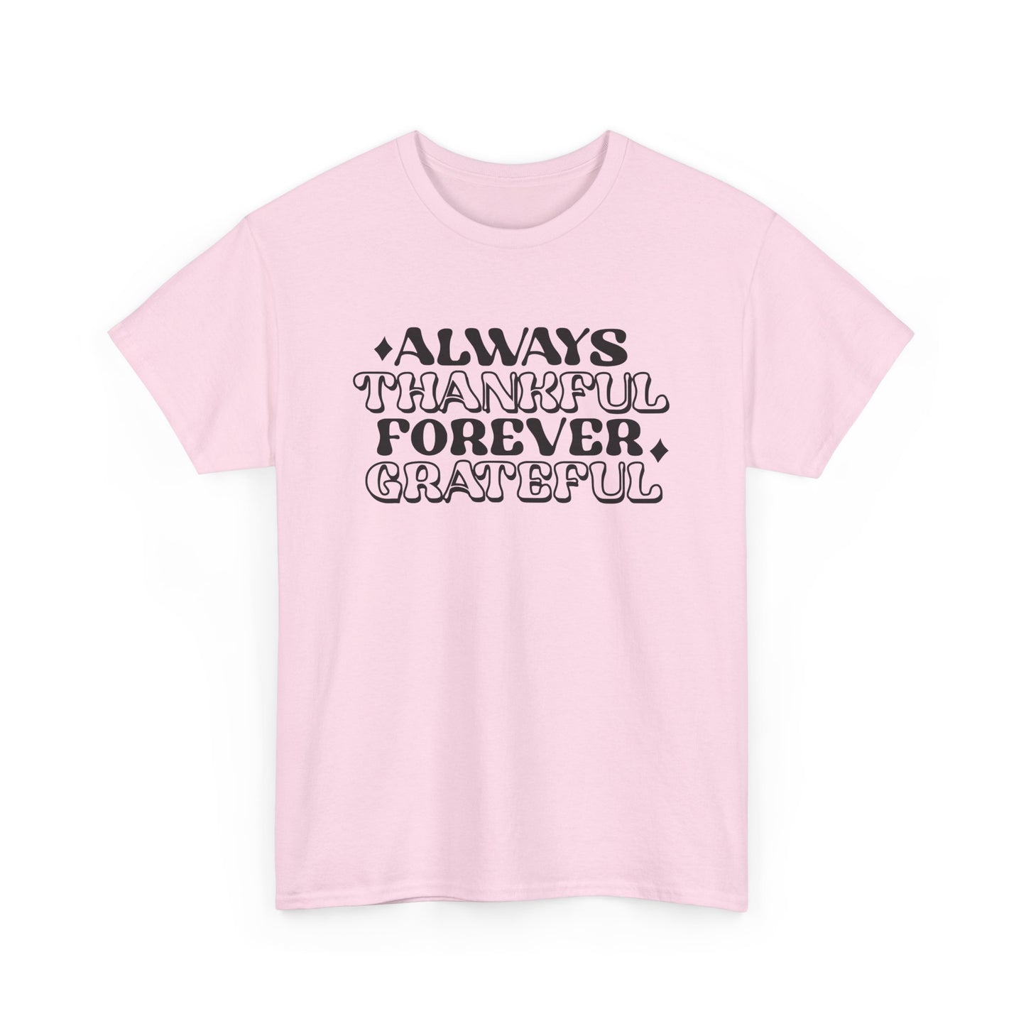 Always Thankful Forever Grateful Unisex Heavy Cotton Tee