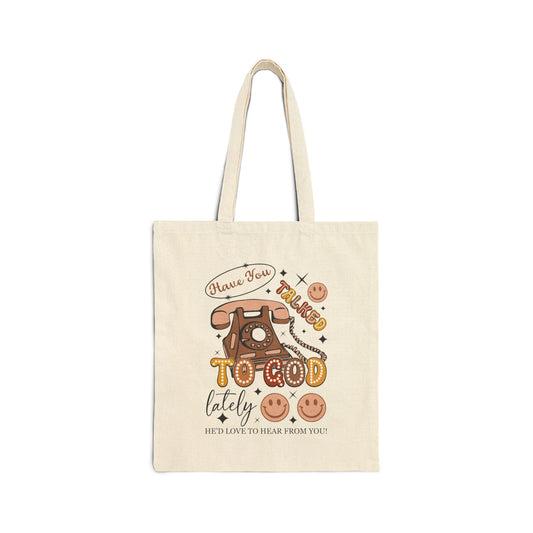 Have You Talked To God Lately Cotton Canvas Tote Bag