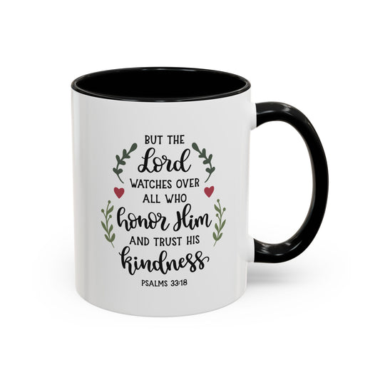 But The Lord Watches Over All Who Honor Him Accent Coffee Mug