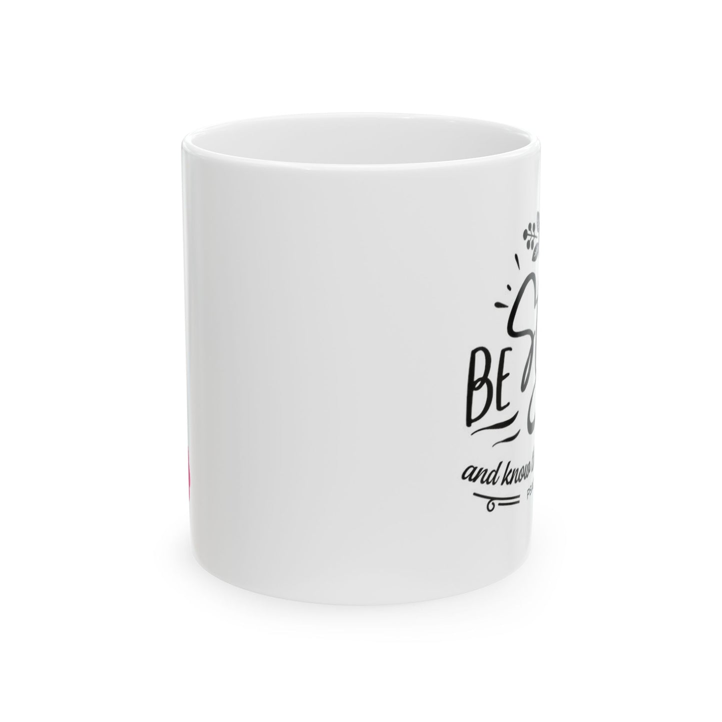 Be Still And Know That I Am God Ceramic Mug