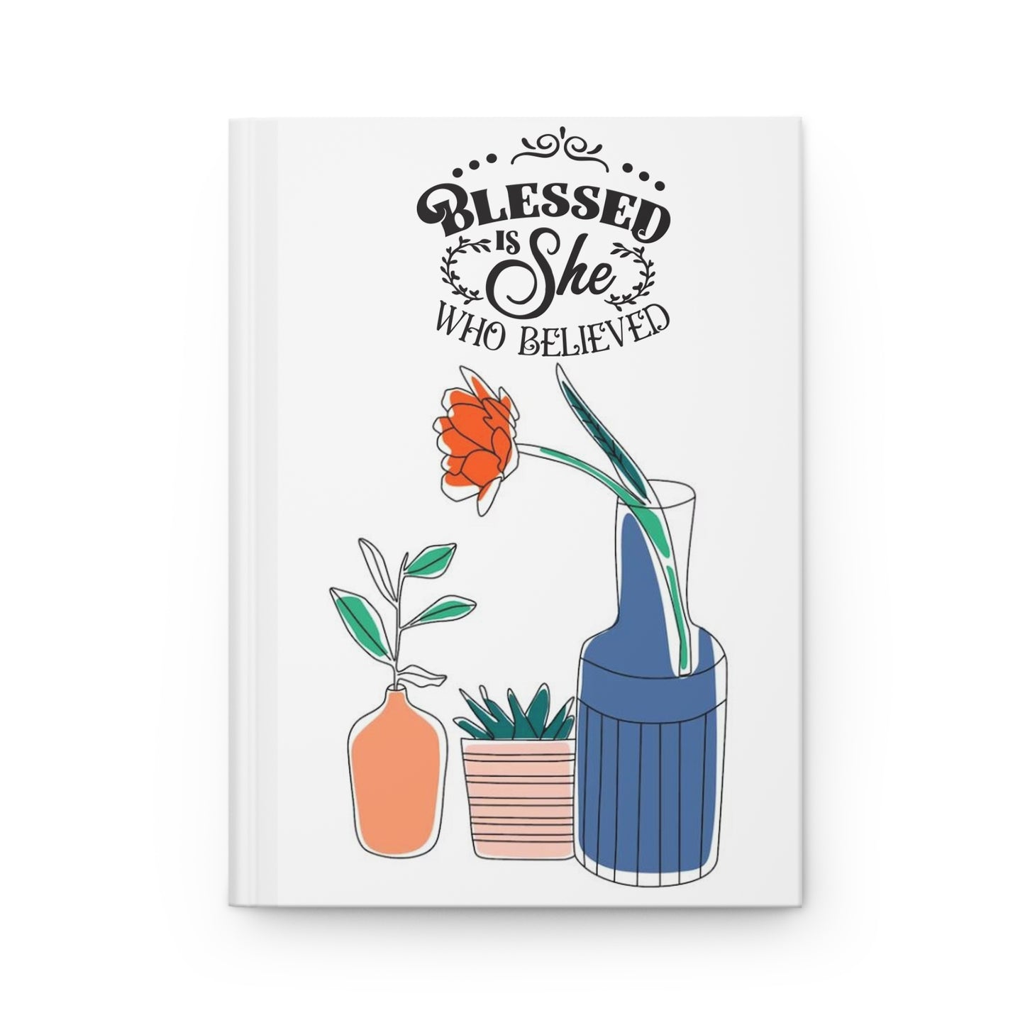 Blessed Is She Who Believed Hardcover Journal