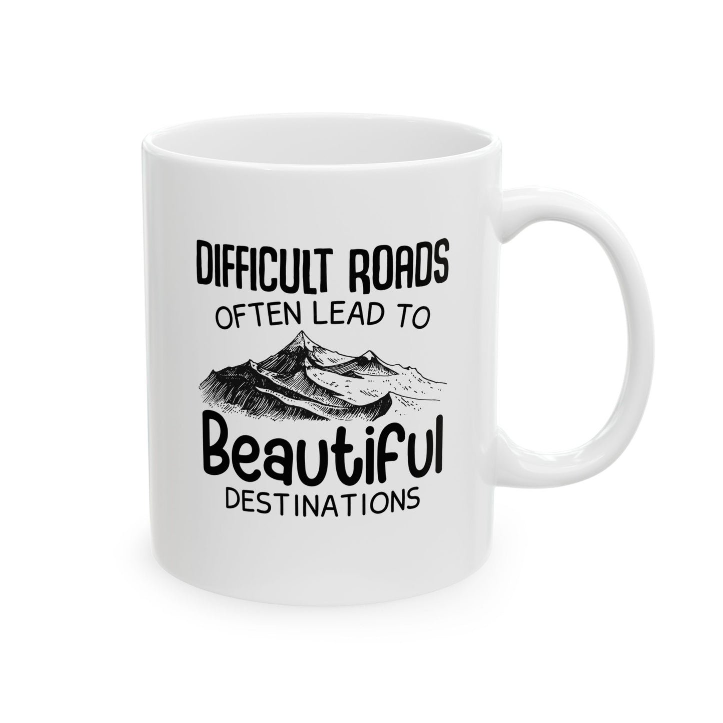 Difficult Roads Ceramic Mug